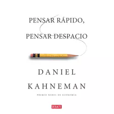 Pensar Rápido Pensar Despacio, De Daniel Kahnemann. Editorial Debate, Tapa Blanda En Español, 2011