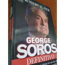 George Soros. Definitivo. Robert Slater. Livro Raro
