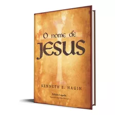 O Nome De Jesus (edição Legado) | Kenneth E. Hagin
