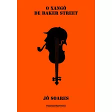 Xango De Baker Street, O - Edicao Economica - Soares, Jo