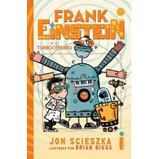 Frank Einstein E O Turbocérebro, De Scieszka, Jon. Série Frank Einstein (3), Vol. 3. Editora Intrínseca Ltda., Capa Dura Em Português, 2016