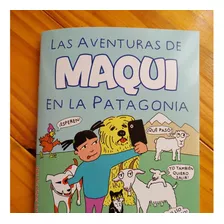Las Aventuras De Maqui En La Patagonia - Por Emilio Di Tata 