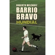 Barrio Bravo Mundial - Meléndez, Roberto