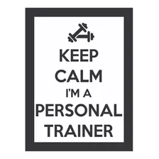 Quadro Decorativo Keep Calm I'm A Personal Trainer 40x30 