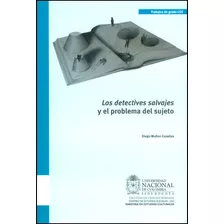 Los Detectives Salvajes Y El Problema Del Sujeto, De Diego Muñoz - Casallas. Editorial Universidad Nacional De Colombia, Tapa Blanda, Edición 2014 En Español