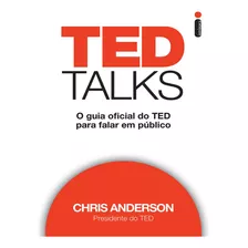 Ted Talks - O Guia Oficial Do Ted Para Falar Em Publico