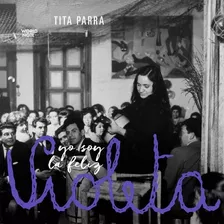 Cd Tita Parra / Yo Soy La Feliz Violeta (2017)