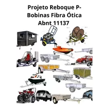 Pack Projetos Reboque P- Bobinas Fibra Ótica Abnt 11137