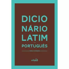 Dicionário Latim-português: Termos E Expressões, De ((es)) Vieira, Jair Lot/ ((es)) Hasegawa, Alexandre. Editora Edipro, Capa Mole Em Português, 2018