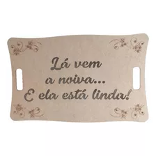 Placa Entrada De Casamento Lá Vem A Noiva Mdf Cru