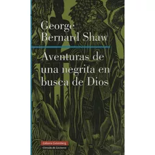 Aventuras De Una Negrita En En Busca De Dios - Bernard Shaw