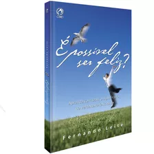 É Possivel Ser Feliz?, De Leite, Fernando. Editora Casa Publicadora Das Assembleias De Deus, Capa Mole Em Português, 2005