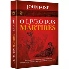 O Livro Dos Mártires - John Foxe | Edição Luxo | Clássicos