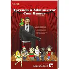 Aprenda A Administrar Com Humor, De Lauro Padilha. Editora Aprenda Facil - Cpt, Capa Mole Em Português