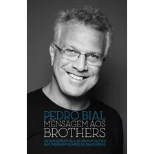 Mensagem Aos Brothers, De Bial, Pedro. Casa Dos Livros Editora Ltda, Capa Mole Em Português, 2014