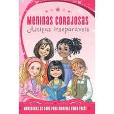 Livro Meninas Corajosas - Amigas Inseparaveis - Capa Dura