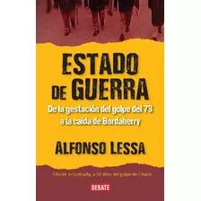 Estado De Guerra (reedición Aumentada) - Alfonso Lessa, De Alfonso Lessa. Editorial Sudamericana, Tapa Blanda En Español