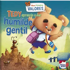 Meus Primeiros Valores: Tedy Aprende A Ser Humilde E Gentil, De Bhargav, Surekha. Happy Books Editora Ltda., Capa Mole Em Português, 2017