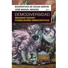 Demodiversidad. Imaginar Nuevas Posibilidades Democraticas -