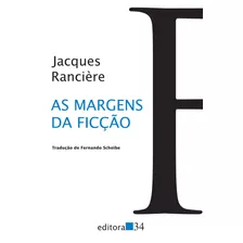 As Margens Da Ficção, De Rancière, Jacques. Série Coleção Trans Editora 34 Ltda., Capa Mole Em Português, 2021