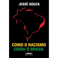 Livro Como O Racismo Criou O Brasil