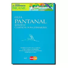 Guia Unibanco - Pantanal Bonito E Chapada Dos Guimaraes, De Vários Autores. Editora Bei, Capa Dura Em Português