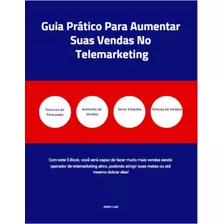 Guia Prático Para Aumentar Suas Vendas No Telemarketing 