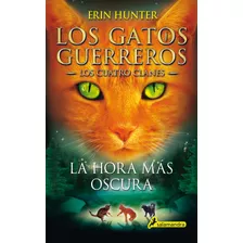 Libro La Hora Mas Oscura Los Gatos Guerreros Vi Los Cuatro C