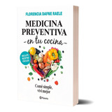 Medicina Preventiva En Tu Cocina  Florencia Raele Planeta