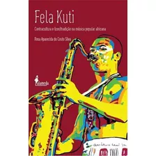 Fela Kuti, De Silva, Rosa Aparecida Do Couto. Editora Alameda, Capa Mole Em Português