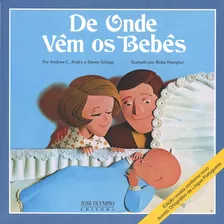 Livro De Onde Vêm Os Bebês - Andrew Andry, Steven Schepp - Ed. José Olympio