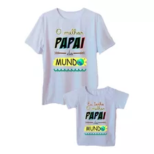 Camiseta Tal Pai Tal Filho Melhor Papai Do Mundo Roupa Igual