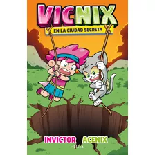 Vicnix En La Ciudad Secreta ( Invictor Y Acenix 2 ), De Invictor. Serie Invictor Y Acenix, Vol. 1.0. Editorial Altea, Tapa Blanda, Edición 0 En Español, 2022