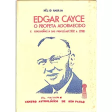 Hélio Amorin - Edgar Cayce O Profeta Adormecido E Concordância Das Profecias 1992 A 1998