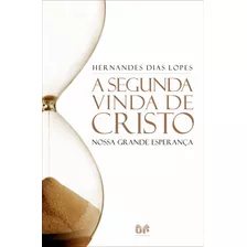 A Segunda Vinda De Cristo, De Lopes, Hernandes Dias. Editora Hagnos Ltda, Capa Mole Em Português, 2010