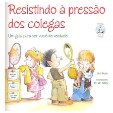 Resistindo A Pressao Dos Colegas - Um Guia Para Ser Voce De Verdade