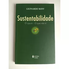 Sustentabilidade: O Que É - O Que Não É