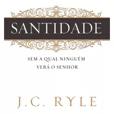 Santidade, De Ryle, J. C.. Editora Missão Evangélica Literária, Capa Mole Em Português, 2017