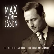 Cd Call Me Old Fashioned The Broadway Standard - Max Von...