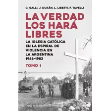 Libro La Verdad Los Hará Libres I - Carlos Galli - Planeta, De Carlos Galli., Vol. 1. Editorial Planeta, Tapa Blanda, Edición 1 En Español, 2023