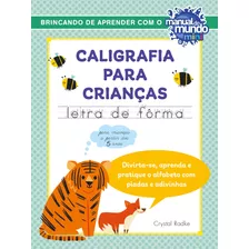 Caligrafia Para Crianças: Letra De Fôrma, De Radke, Crystal. Série Brincando De Aprender Com O Manual Do Mundo Editora Gmt Editores Ltda., Capa Mole Em Português, 2020