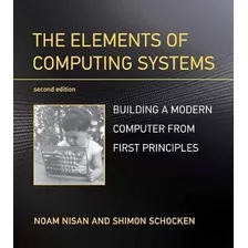 The Elements Of Computing Systems : Building A Modern Comput