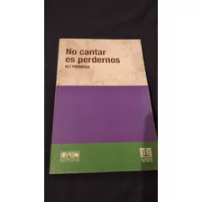 Libro Ali Primera No Cantar Es Perdernos