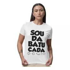 Camiseta Feminina De Samba Baby Look Sou Da Batucada +brinde