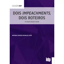 Dois Impeachments, Dois Roteiros: Os Casos Collor E Dilma