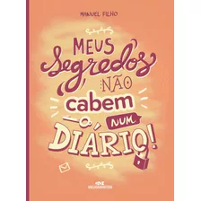 Meus Segredos Não Cabem Num Diário, De Filho, Manuel. Série Biblioteca Juvenil Editora Melhoramentos Ltda., Capa Mole Em Português, 2017