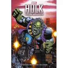 Hulk Futuro Imperfeito: Hulk Futuro Imperfeito, De Dale Keown., Vol. Não Aplica. Editora Panini, Capa Mole Em Português