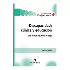Discapacidad: Clínica Y Educación - Esteban Levin