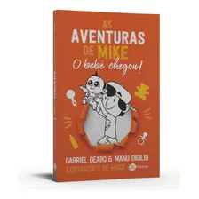 Livro Físico As Aventuras De Mike 2: O Bebê Chegou! - Gabriel Dearo E Manu Diglio