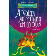 A Volta Ao Mundo Em 80 Dias - Walcyr Carrasco - Moderna